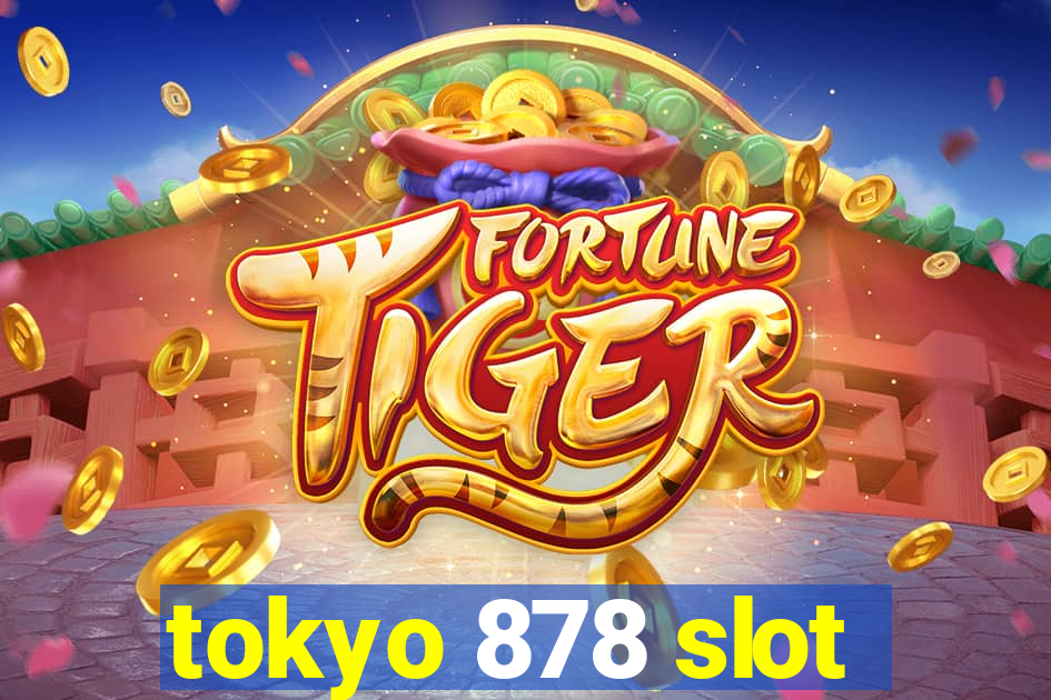 tokyo 878 slot