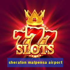 sheraton malpensa airport