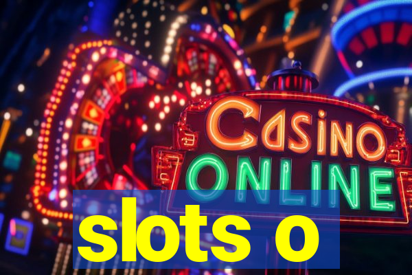 slots o