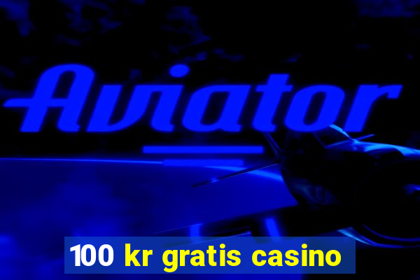 100 kr gratis casino