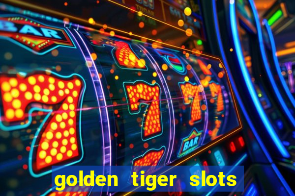 golden tiger slots - slot game