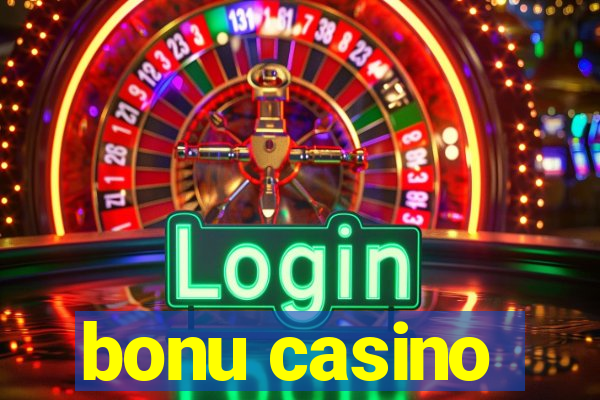 bonu casino