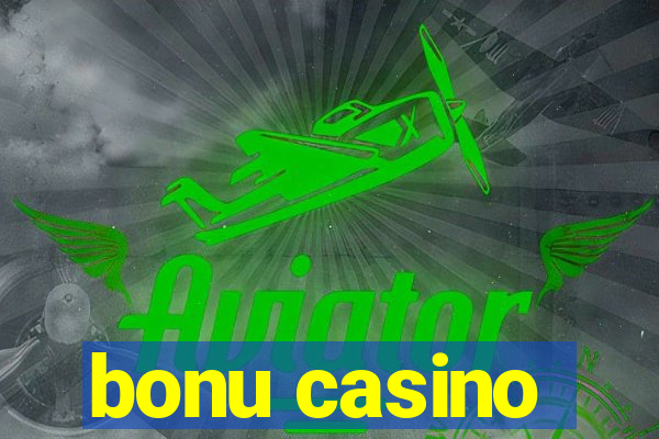 bonu casino