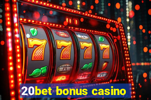 20bet bonus casino