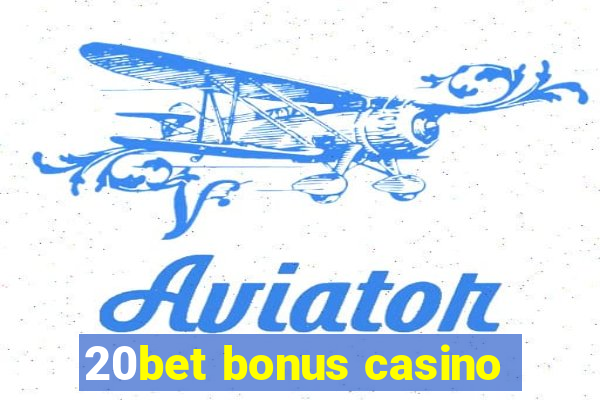 20bet bonus casino