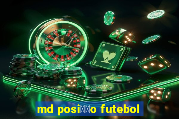 md posi莽茫o futebol