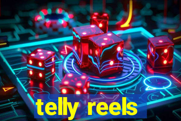 telly reels