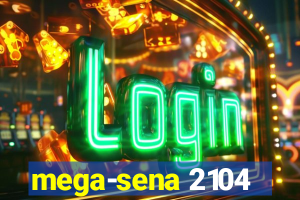 mega-sena 2104