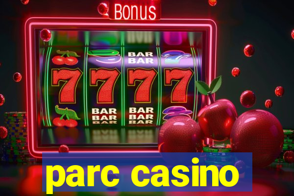 parc casino