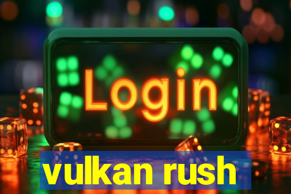 vulkan rush