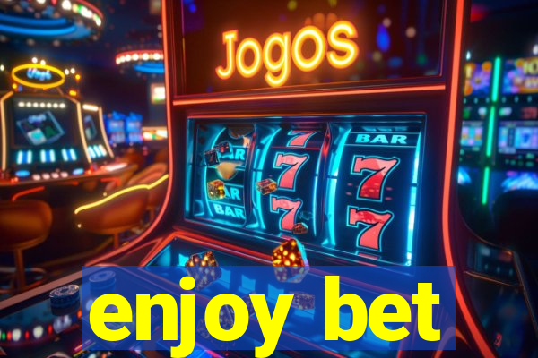 enjoy bet