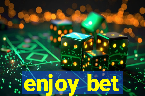 enjoy bet