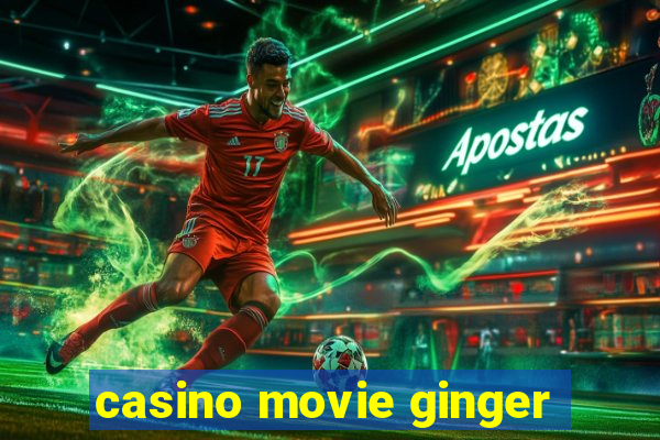 casino movie ginger