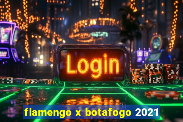 flamengo x botafogo 2021