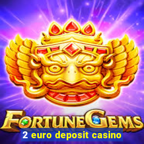 2 euro deposit casino