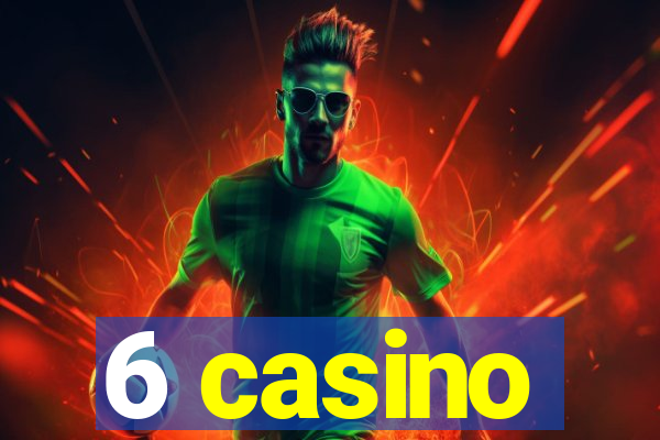 6 casino