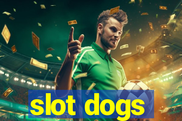 slot dogs