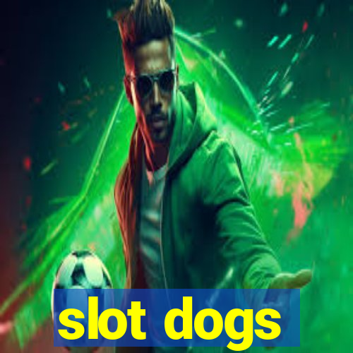 slot dogs