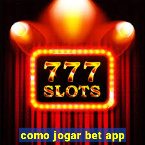 como jogar bet app