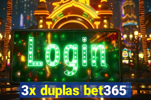 3x duplas bet365