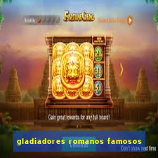 gladiadores romanos famosos