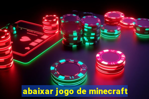 abaixar jogo de minecraft