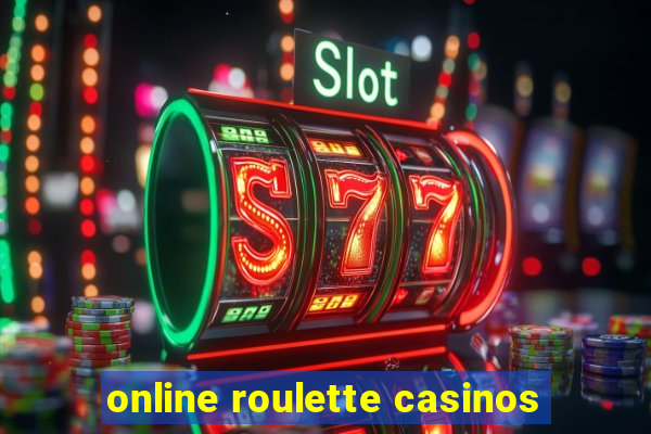 online roulette casinos