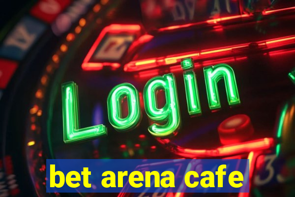 bet arena cafe