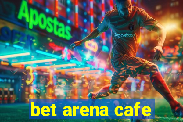 bet arena cafe