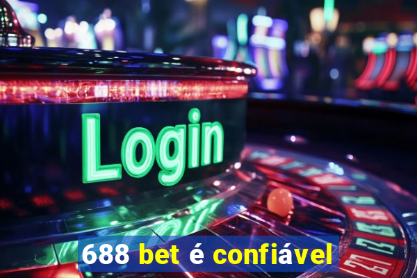 688 bet é confiável