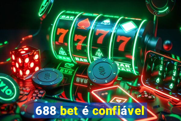 688 bet é confiável