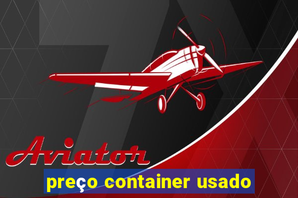 preço container usado