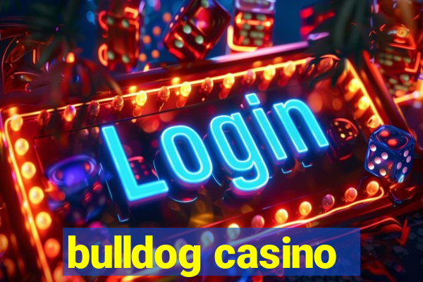 bulldog casino