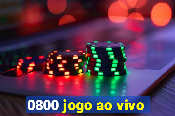 0800 jogo ao vivo