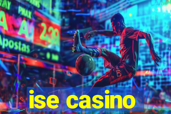 ise casino