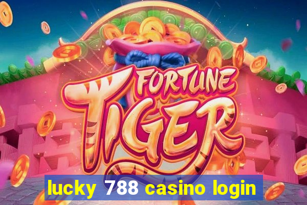 lucky 788 casino login