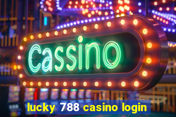 lucky 788 casino login