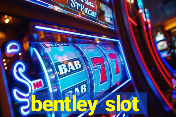 bentley slot