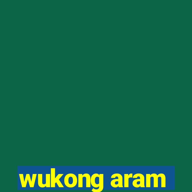 wukong aram