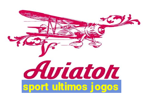 sport ultimos jogos