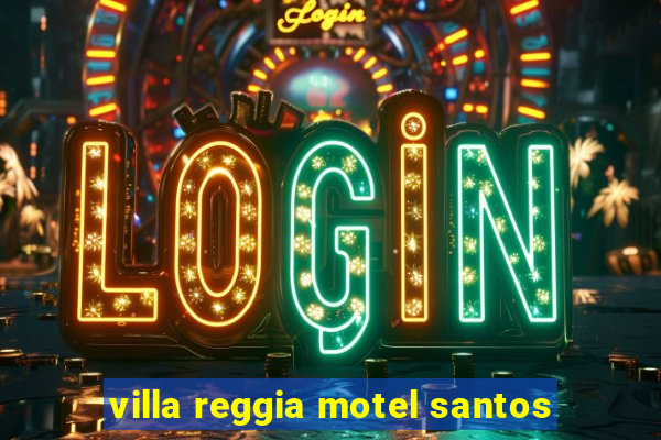 villa reggia motel santos