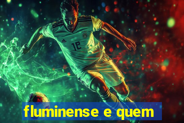 fluminense e quem