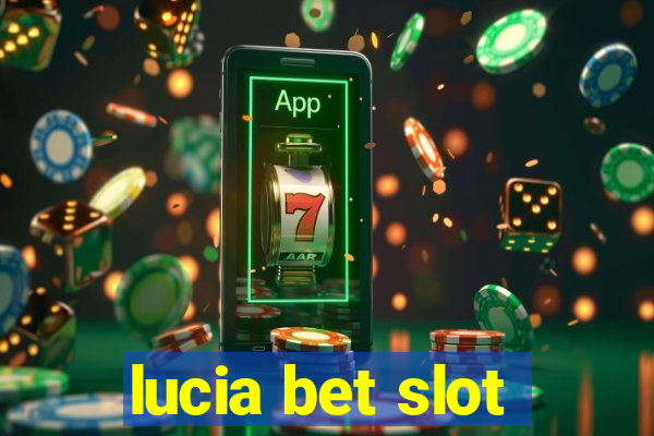 lucia bet slot