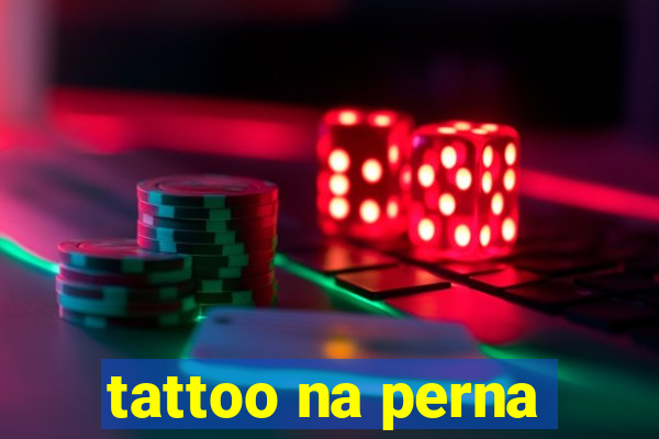 tattoo na perna