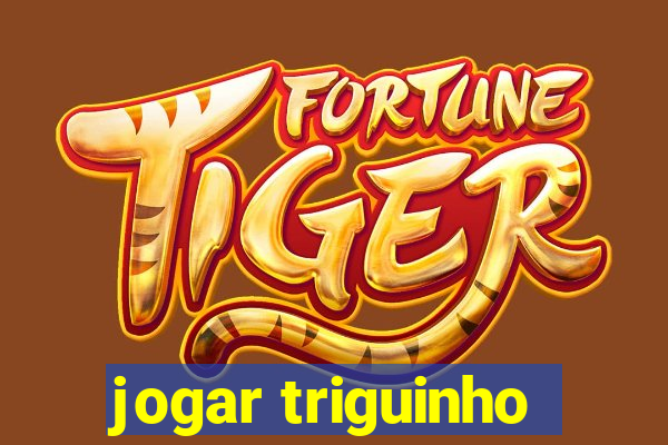 jogar triguinho