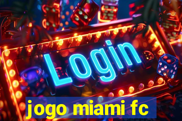 jogo miami fc