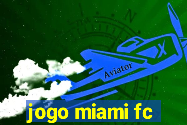 jogo miami fc