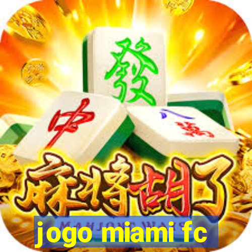 jogo miami fc