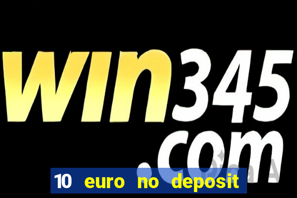 10 euro no deposit bonus für casino