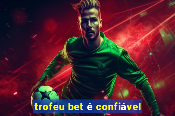 trofeu bet é confiável